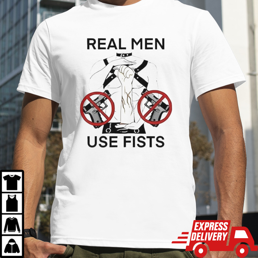 Teenhearts Real Man Use Fists Shirt