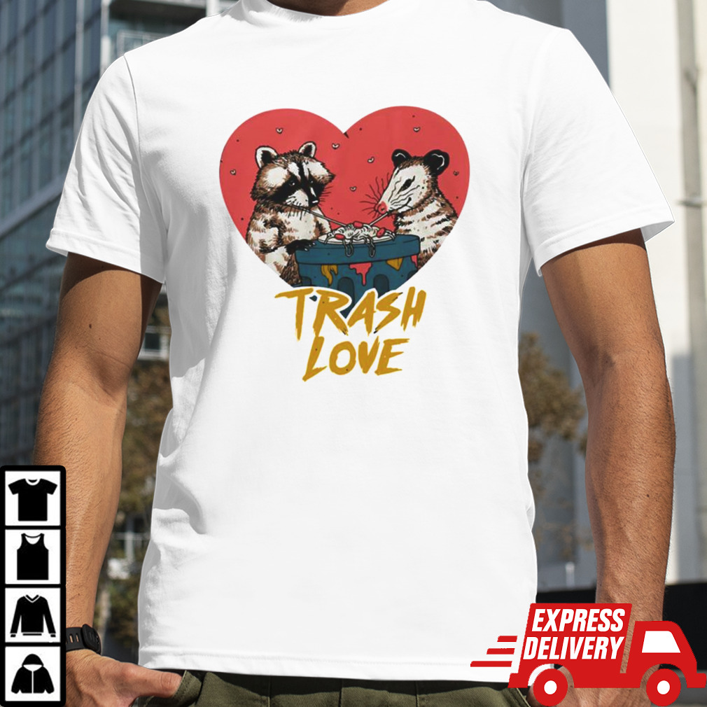 Trash Love Raccoon And Possum T-shirt