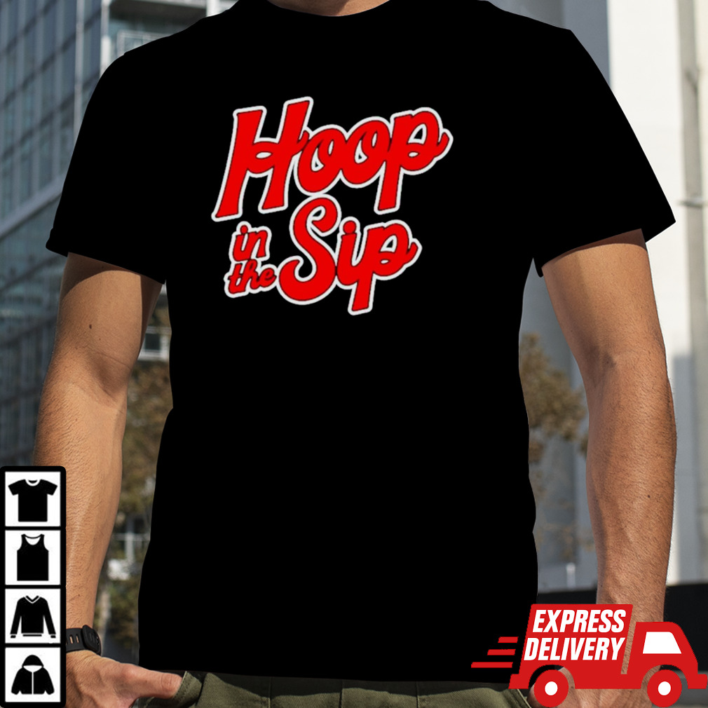 Hoop to the sip shirt