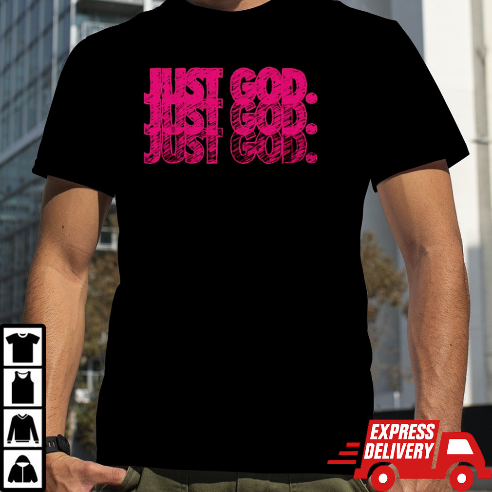 Just God shirt