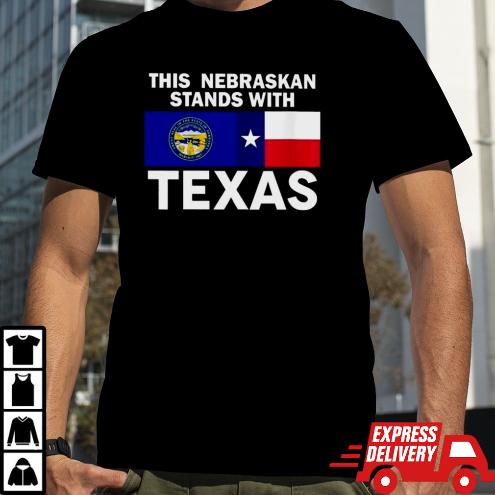 This Nebraskan Stands With Texas Shirt