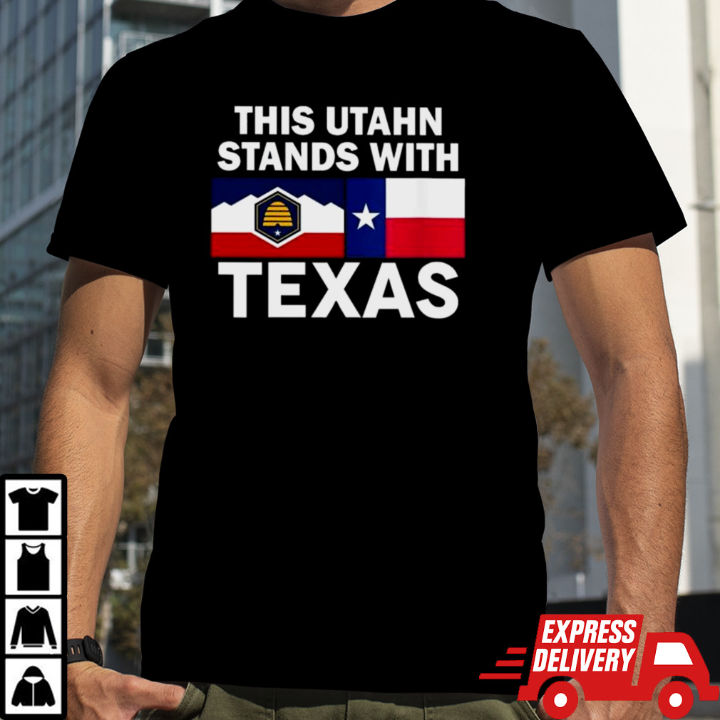 This Utahn Stands With Texas Shirt