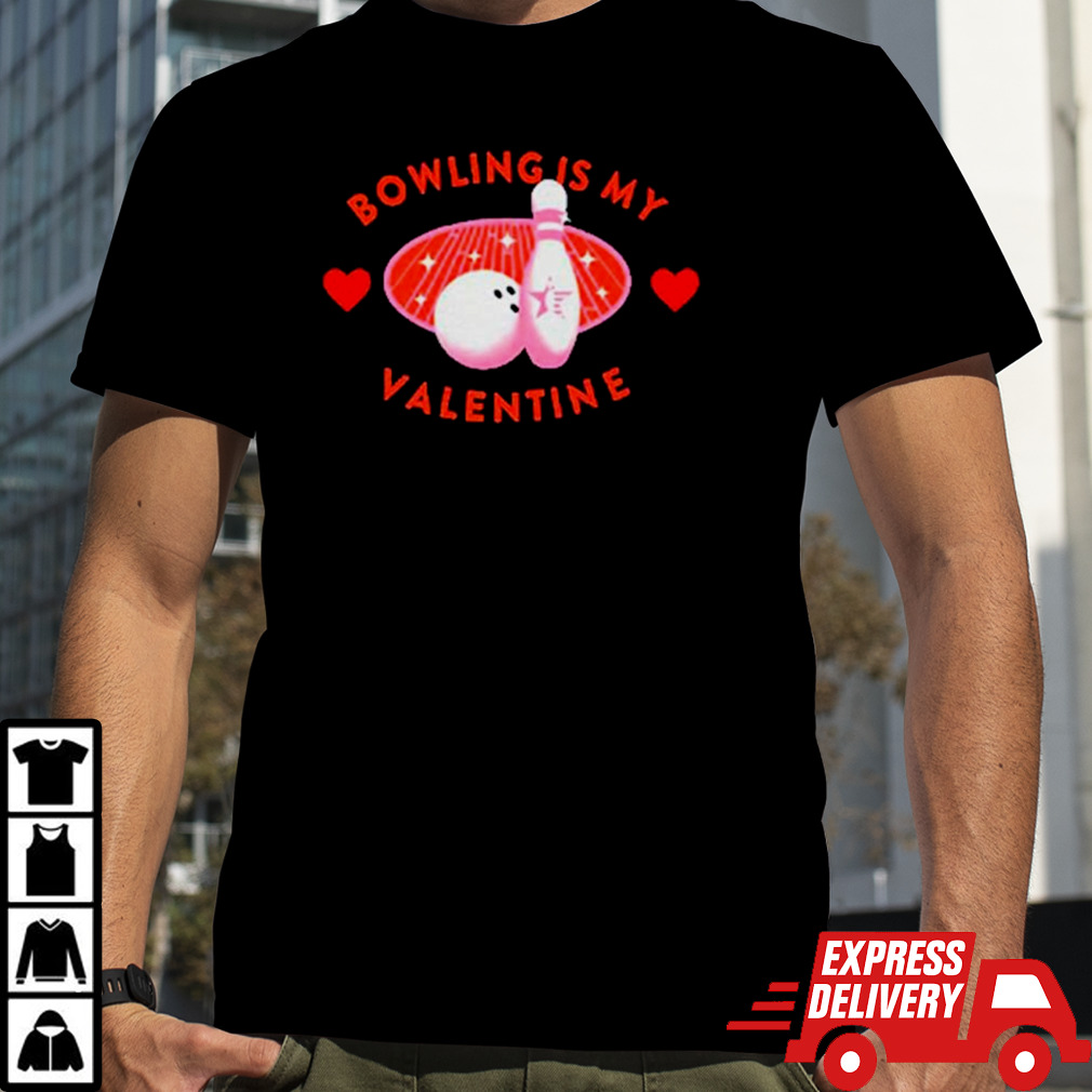 Bowling is my Valentine’s Day shirt