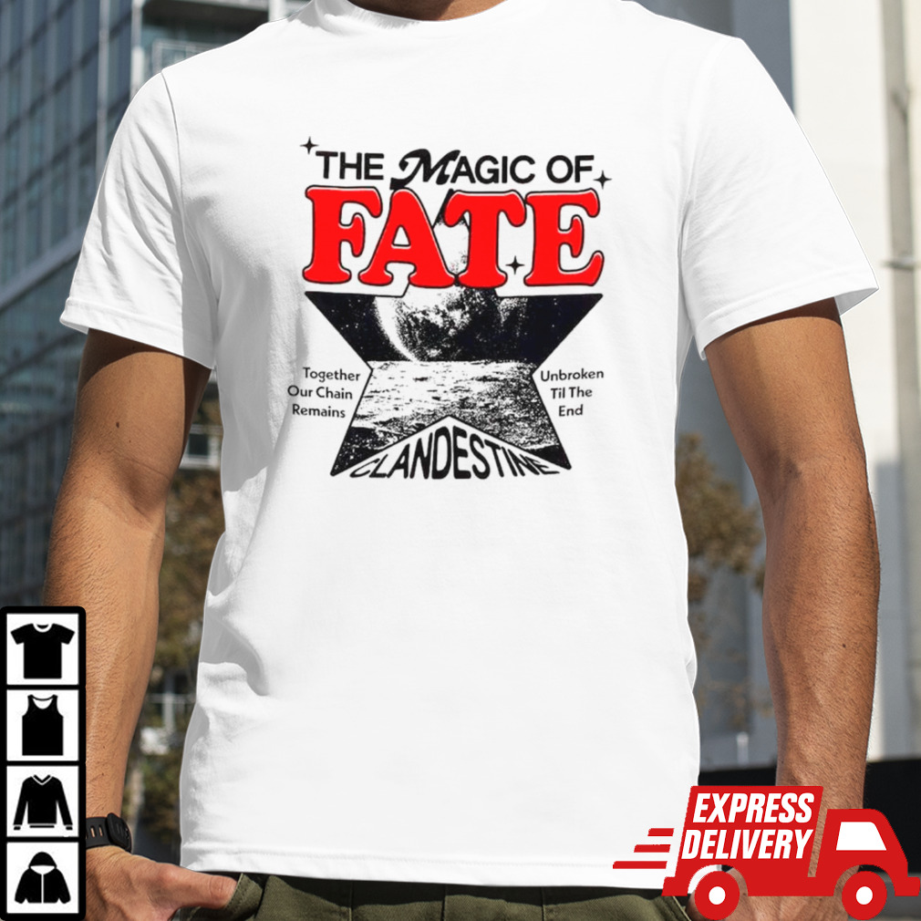 Clandestine industries the magic of fate shirt