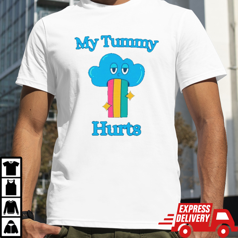 Cloud my tummy hurts shirt