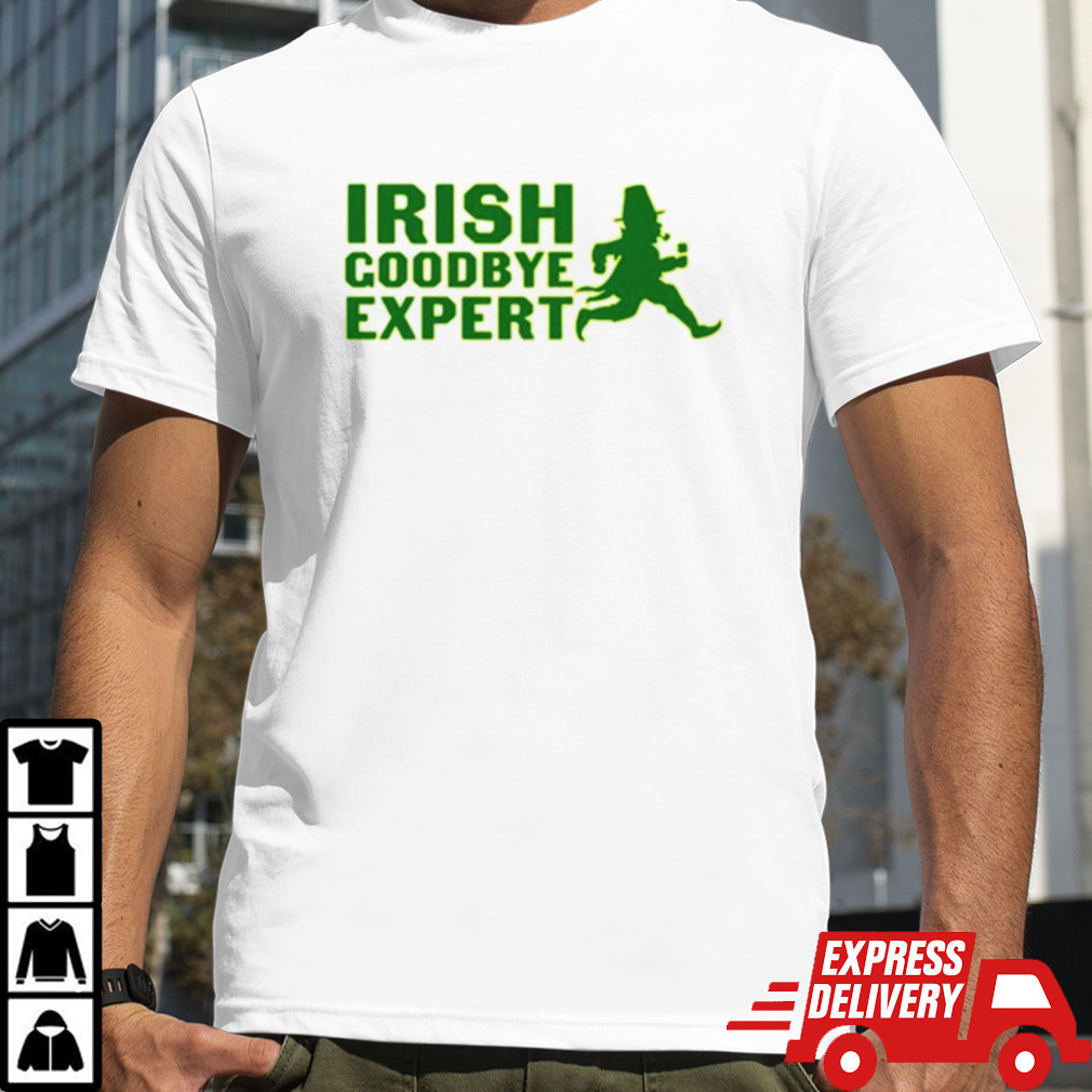 Irish Goodbye Expert shirt