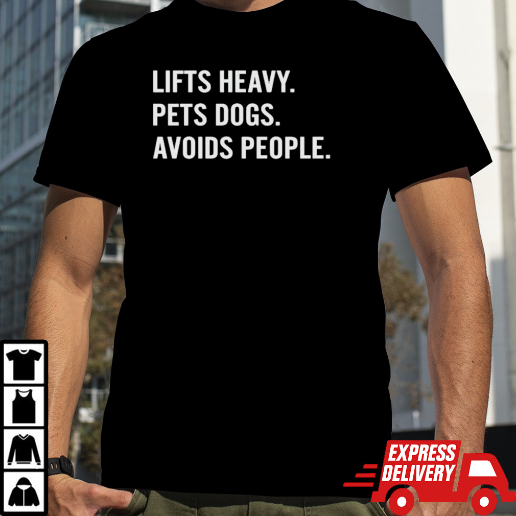 Lifts heavy pets dogs avoids people shirt