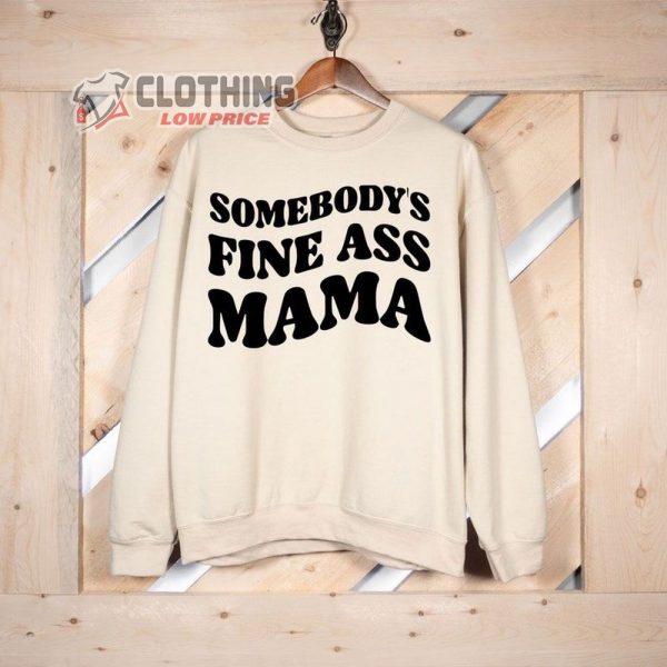 Somebodys Fine Ass Baby Mama Sweatshirt, Baby Mama Shirt, Pregnancy Shirt, New Mommy Shirt, Gift For Mom