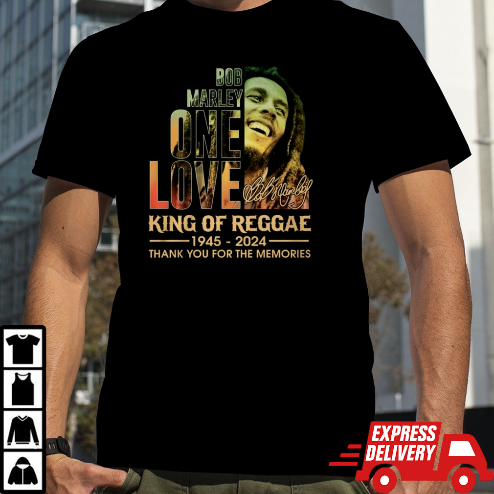 Bob Marley One Love King Of Reggae 1945 – 2024 Thank You For The Memories T Shirt