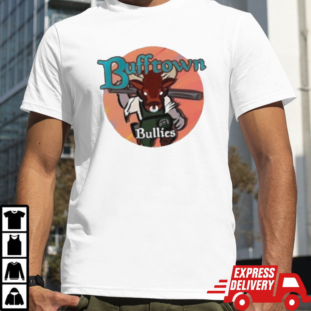 Bufftown Bullies Shirt