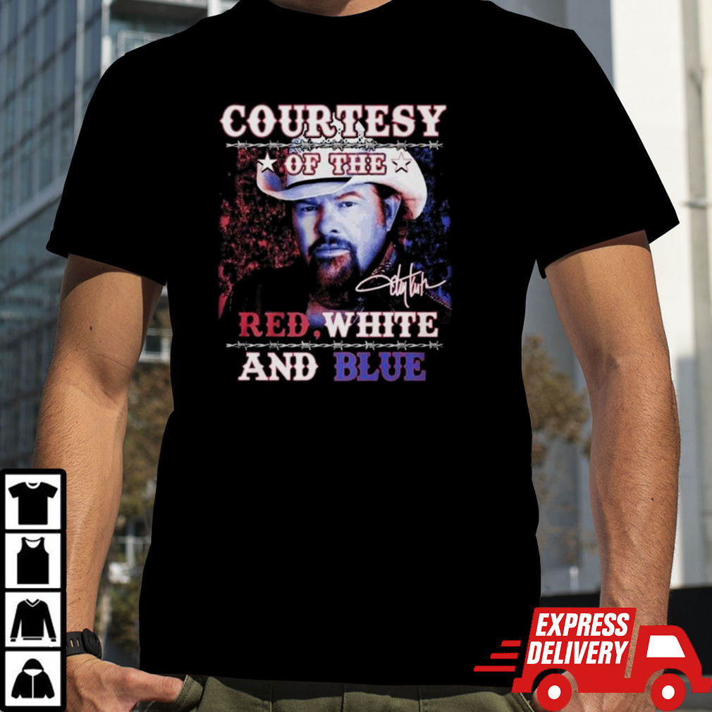 Courtesy Of The Red, White And Blue Toby Keith Signature Shirt