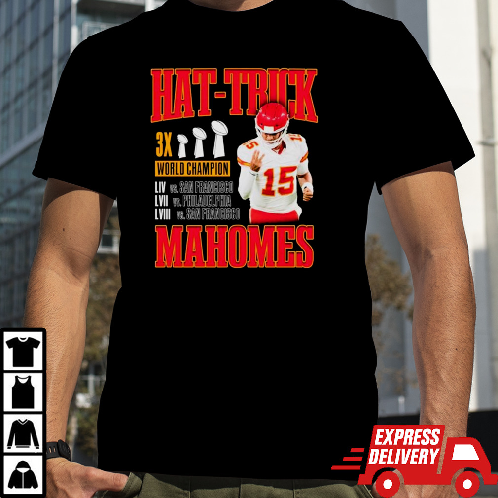 Hat Trick Mahomes 3x world Champions shirt