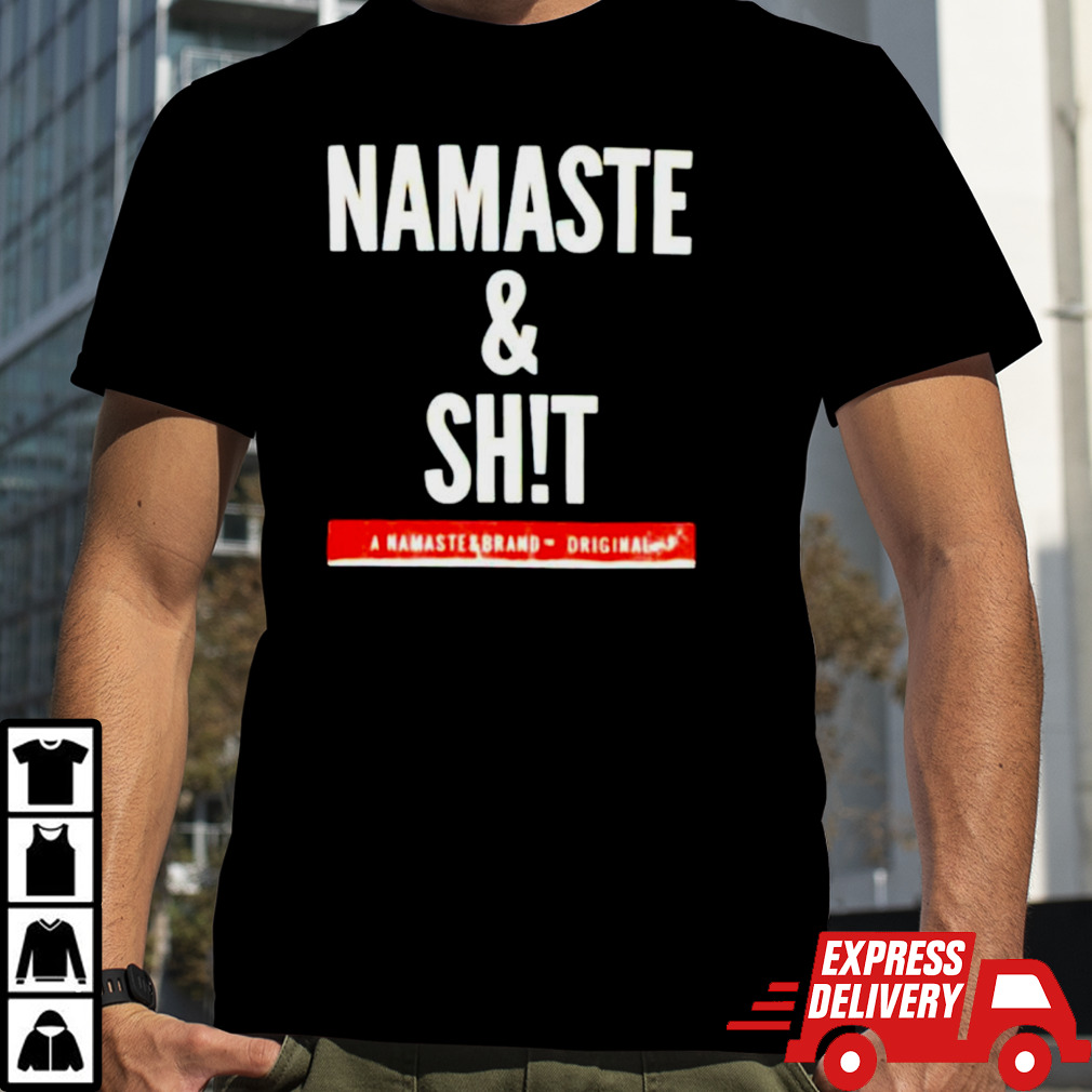 Namaste and shit shirt