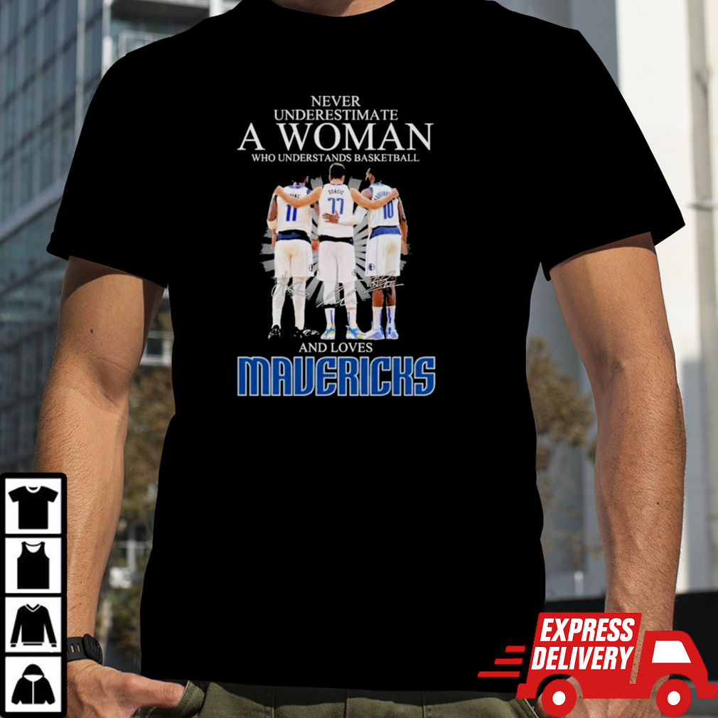 Never Underestimate a Woman who understands Basketball and loves Mavericks 2024 Signatures Shirt