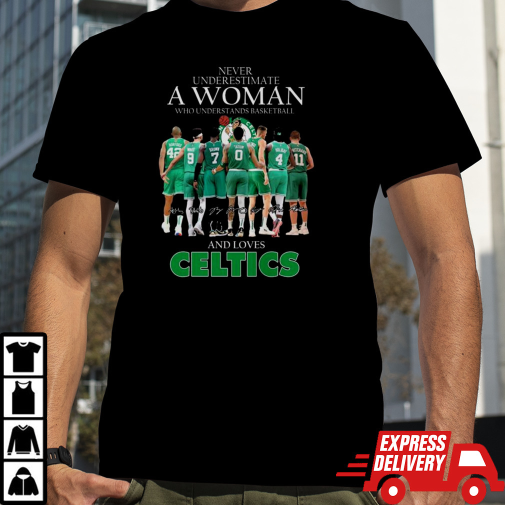 Never underestimate a woman who understands basketball and loves Celtics 2024 signatures shirt