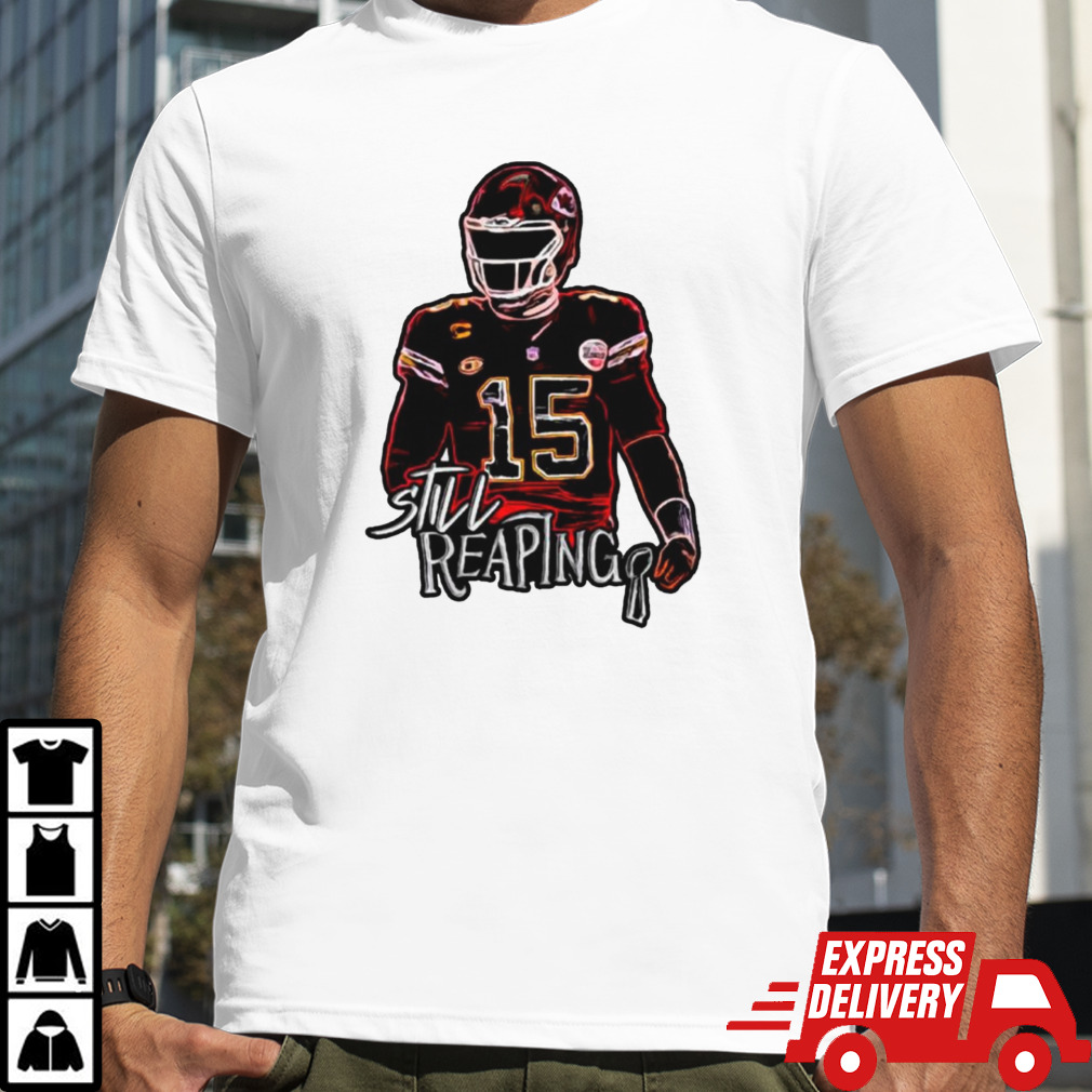 Patrick Mahomes Chiefs Still reaping shirt