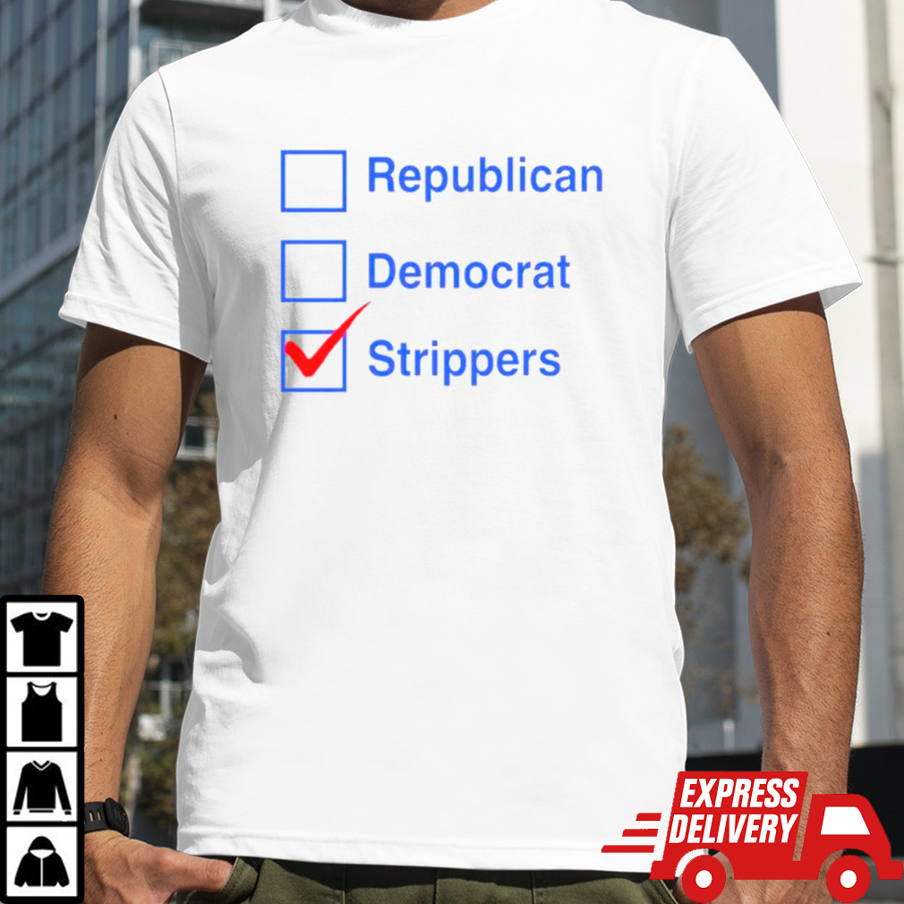 Republican democrat strippers shirt