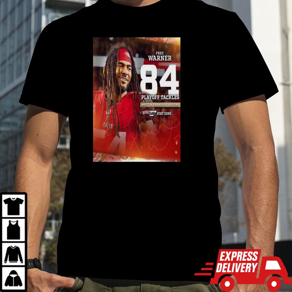 San Francisco 49ers Fred Warner 84 Playoff Tackles Most In Franchise History T-Shirt