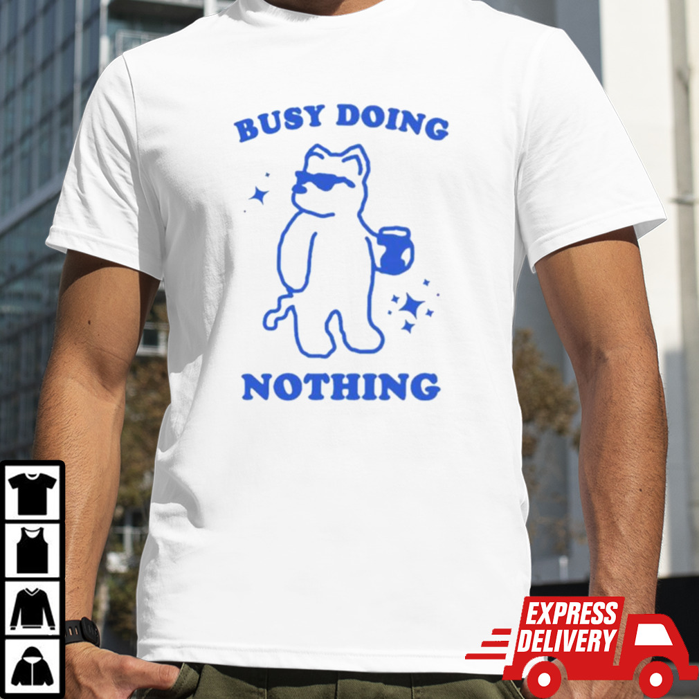 Slippywild Busy Doing Nothing shirt