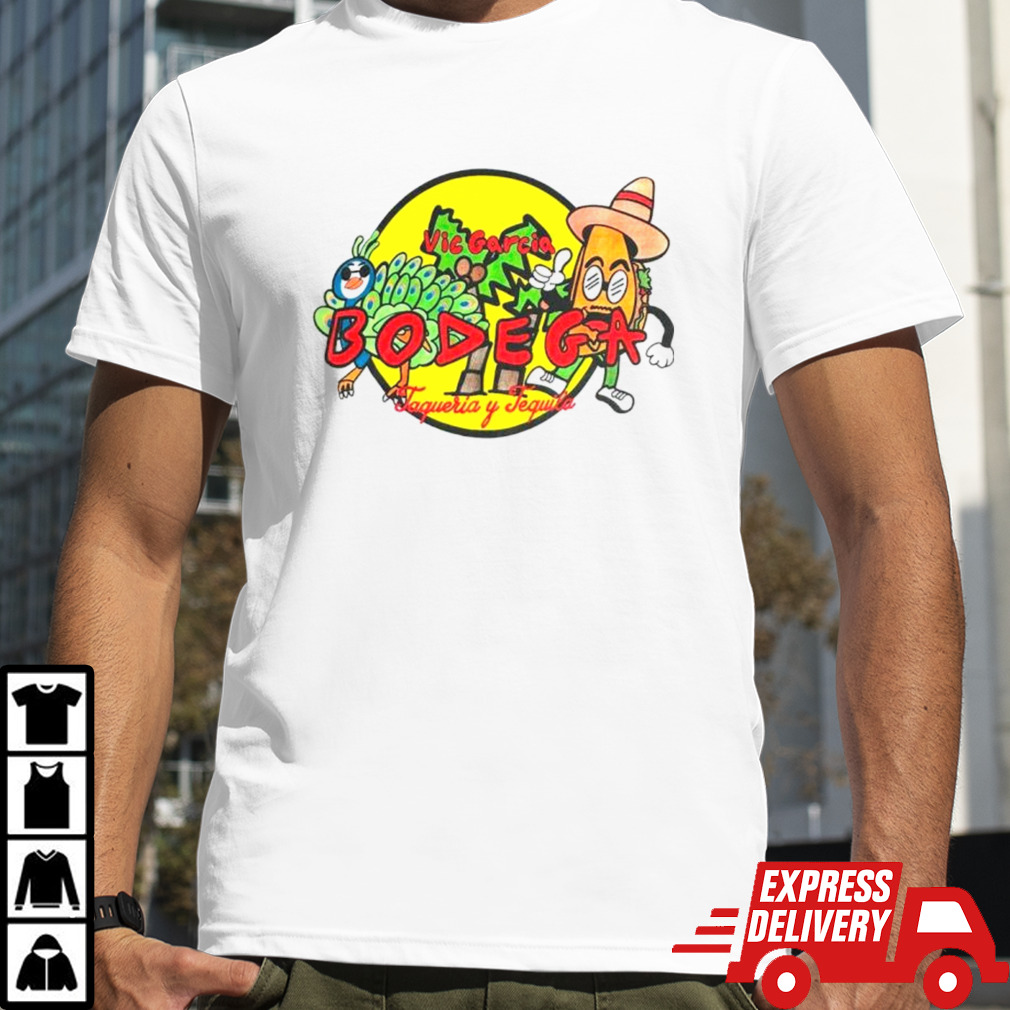 Vic Garcia Bodega Taqueria Y Tequila shirt