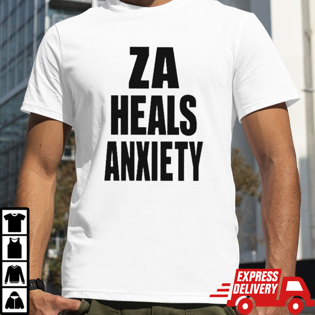 Za Heals Anxiety Shirt