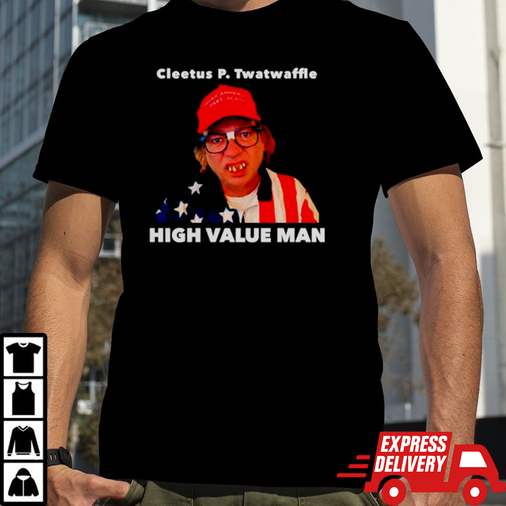 Cleetus P. Twatwaffle high value man shirt