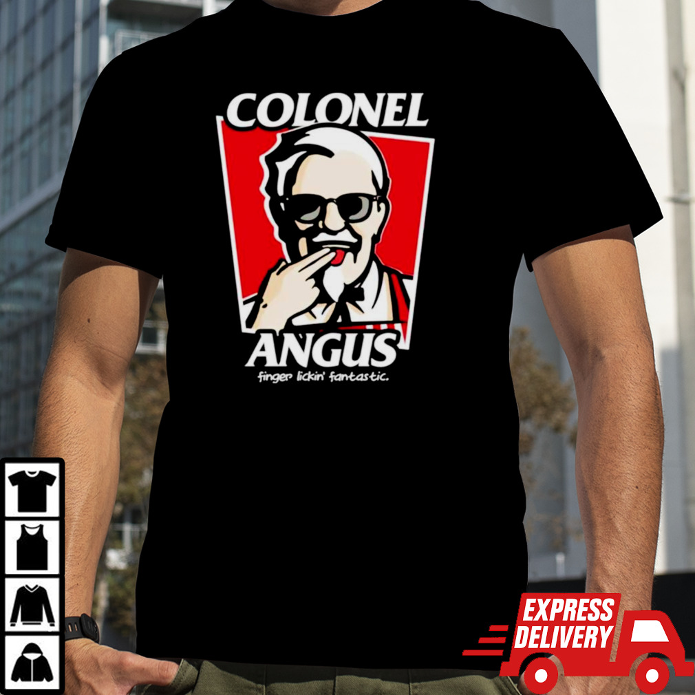 Colonel angus finger lickin’ fantastic shirt