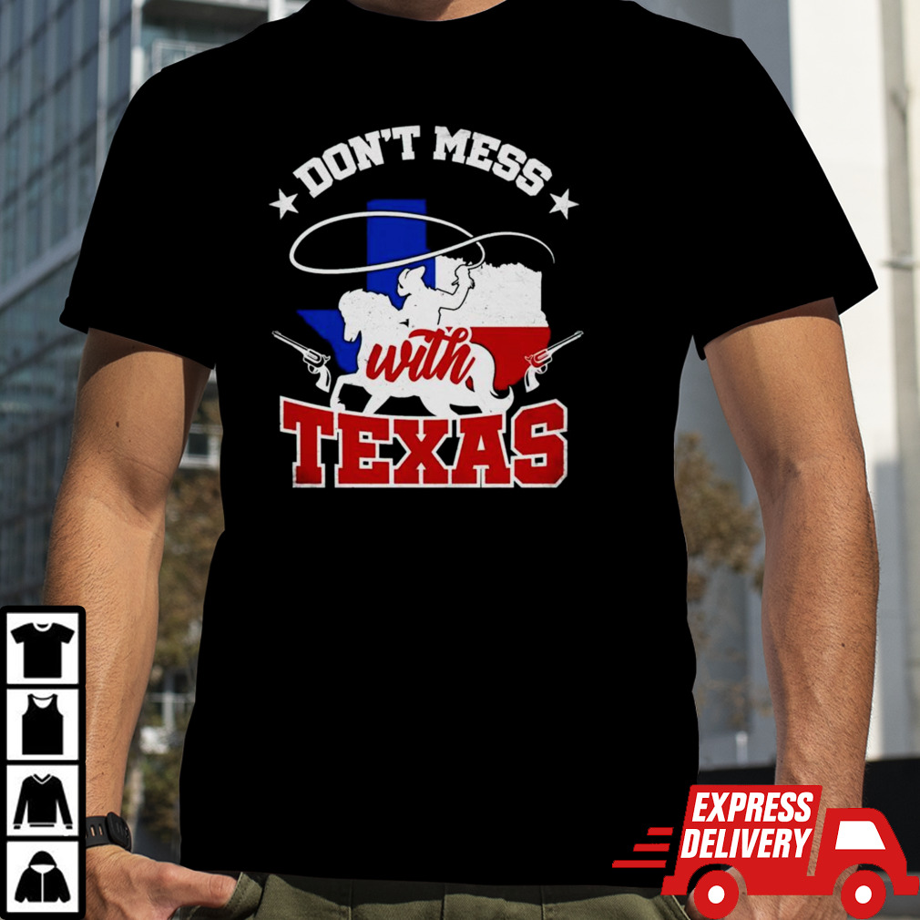 Cowboy don’t mess with Texas shirt