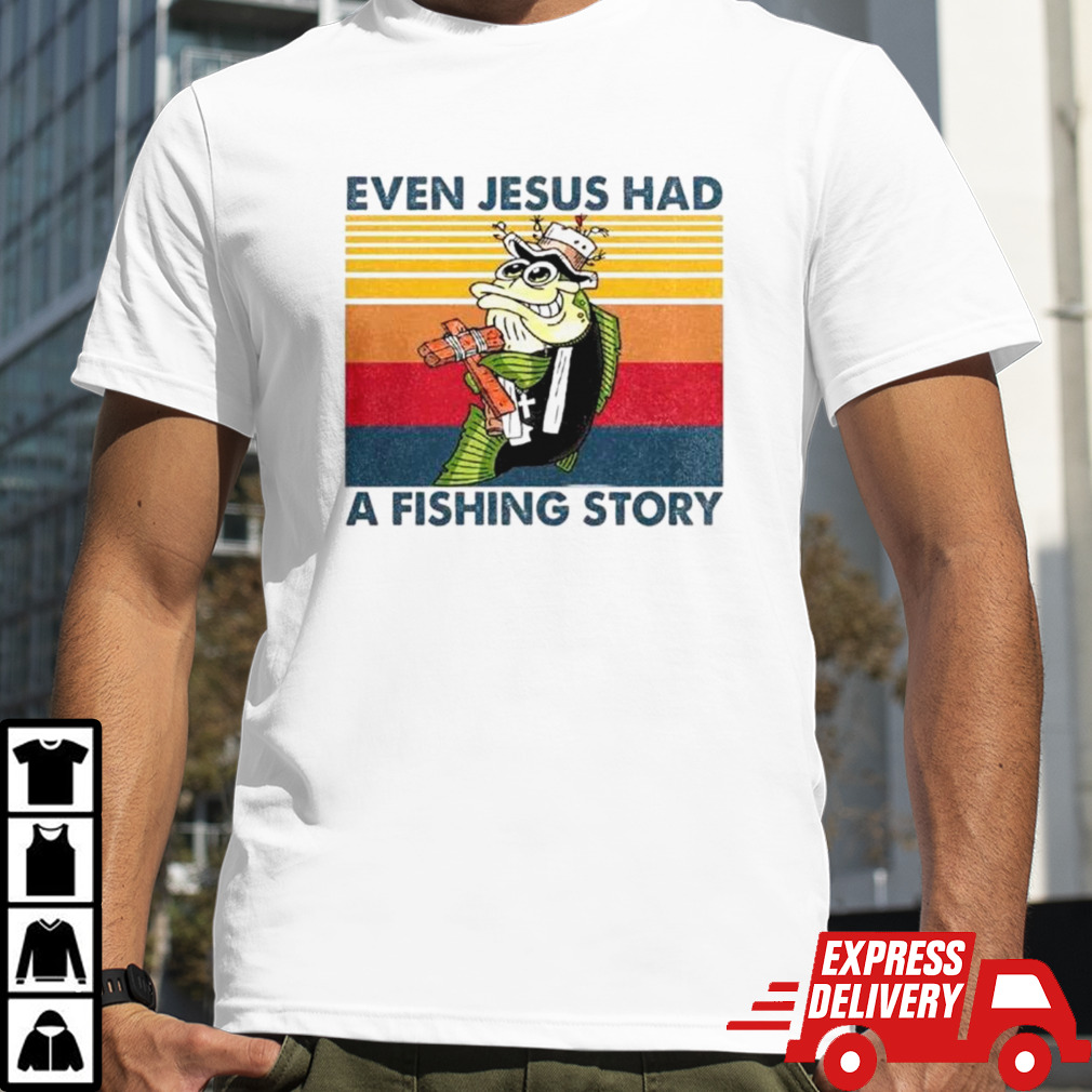Fish even Jesus had a fishing story vintage shirt