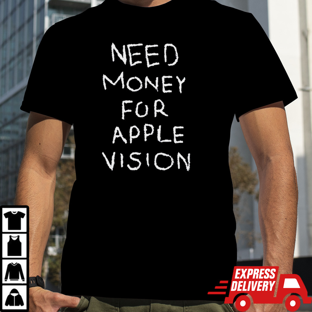 Need money for apple vision shirt