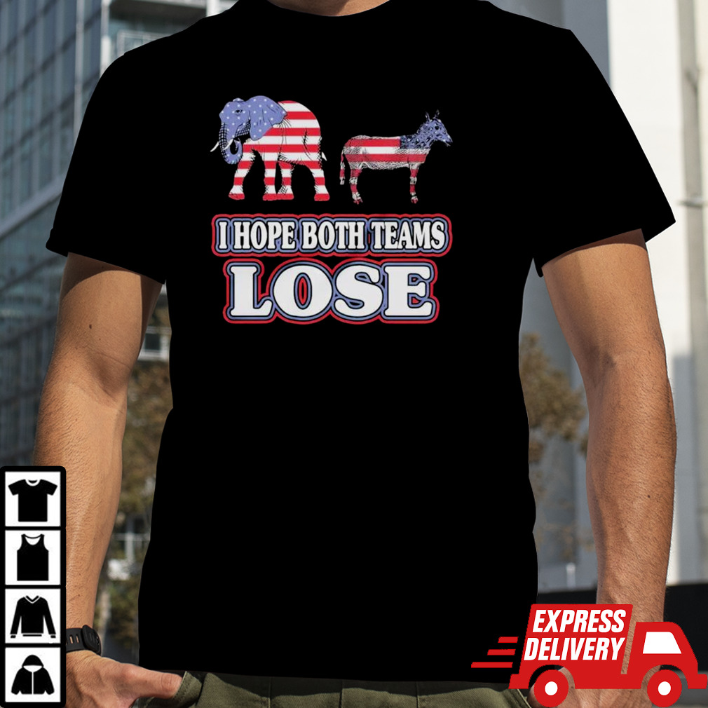 Political I hope both teams lose shirt