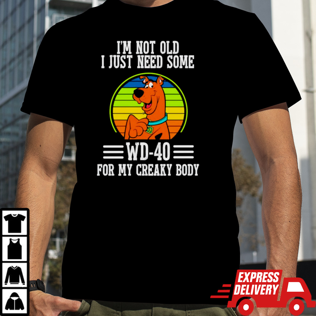 Scooby Doo I’m not old I just need some WD-20 for my creaky body shirt