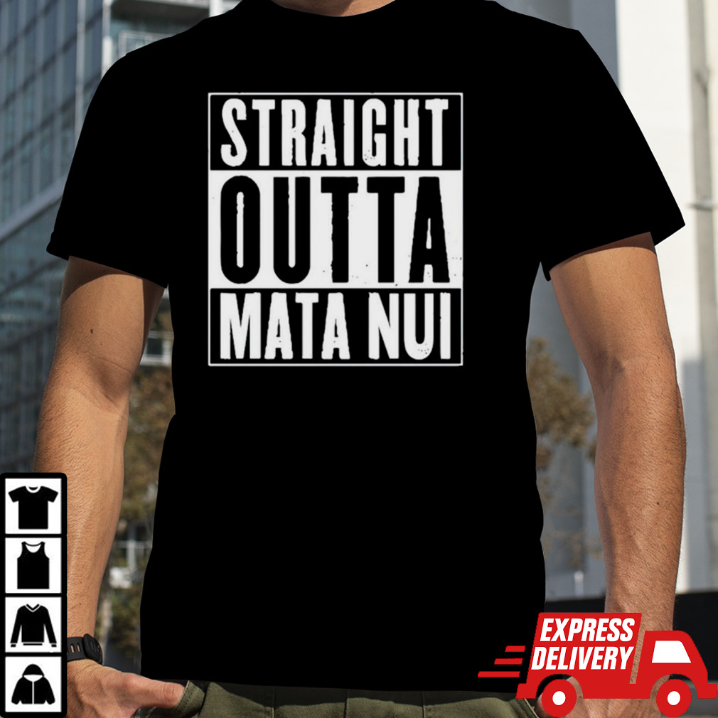 Straight Outta Mata Nui shirt