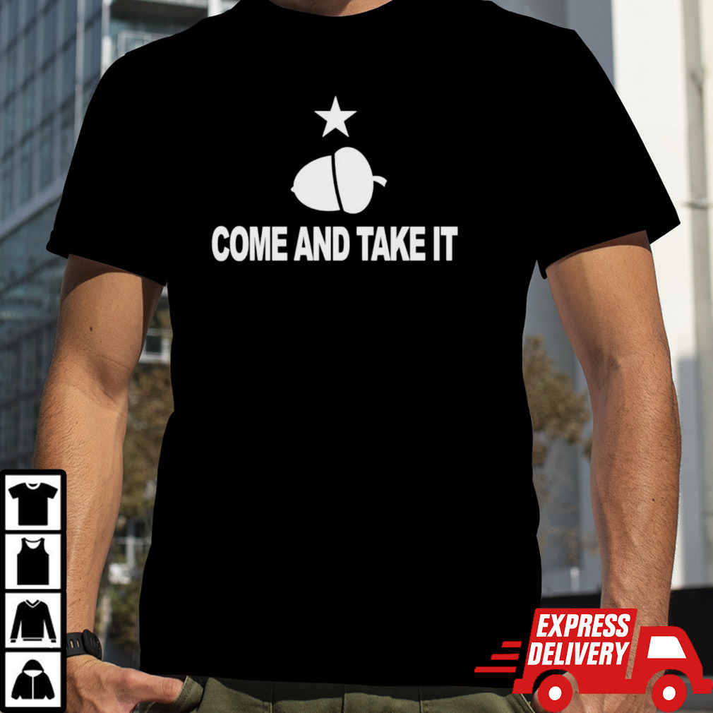 Texas come and take it acorn shirt