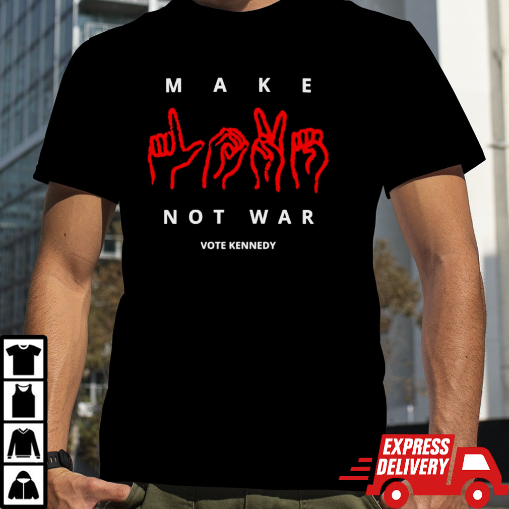 Vote make love not war shirt