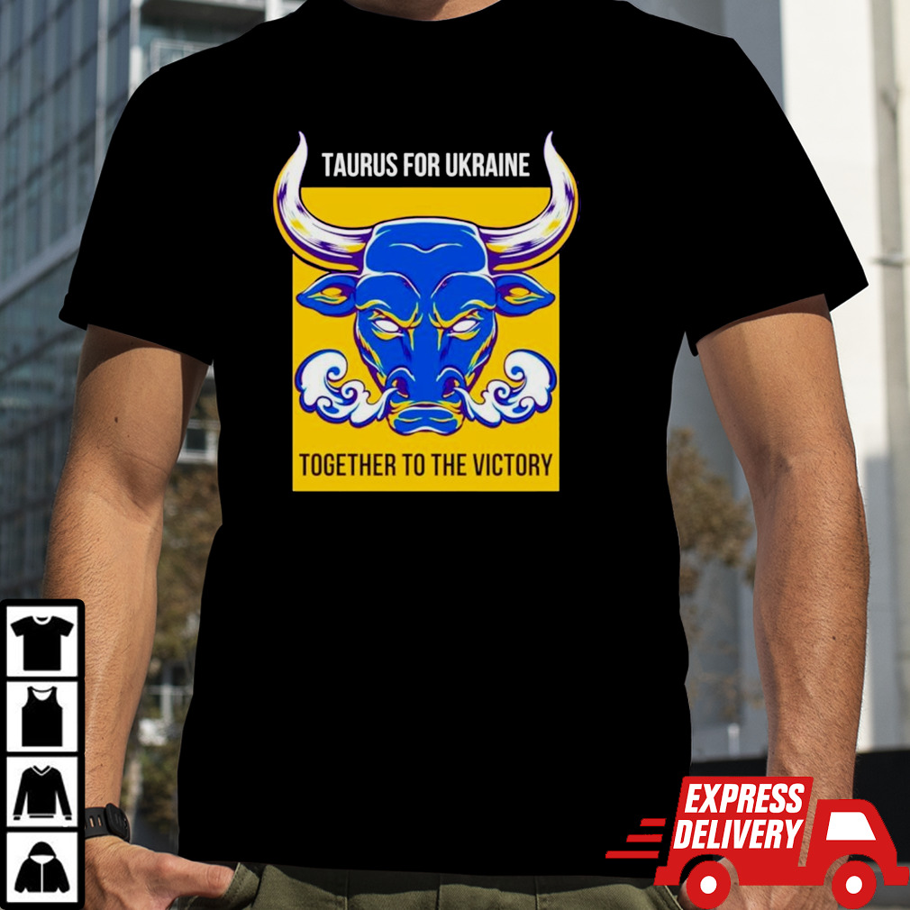 taurus fur die Ukraine together to the victory shirt