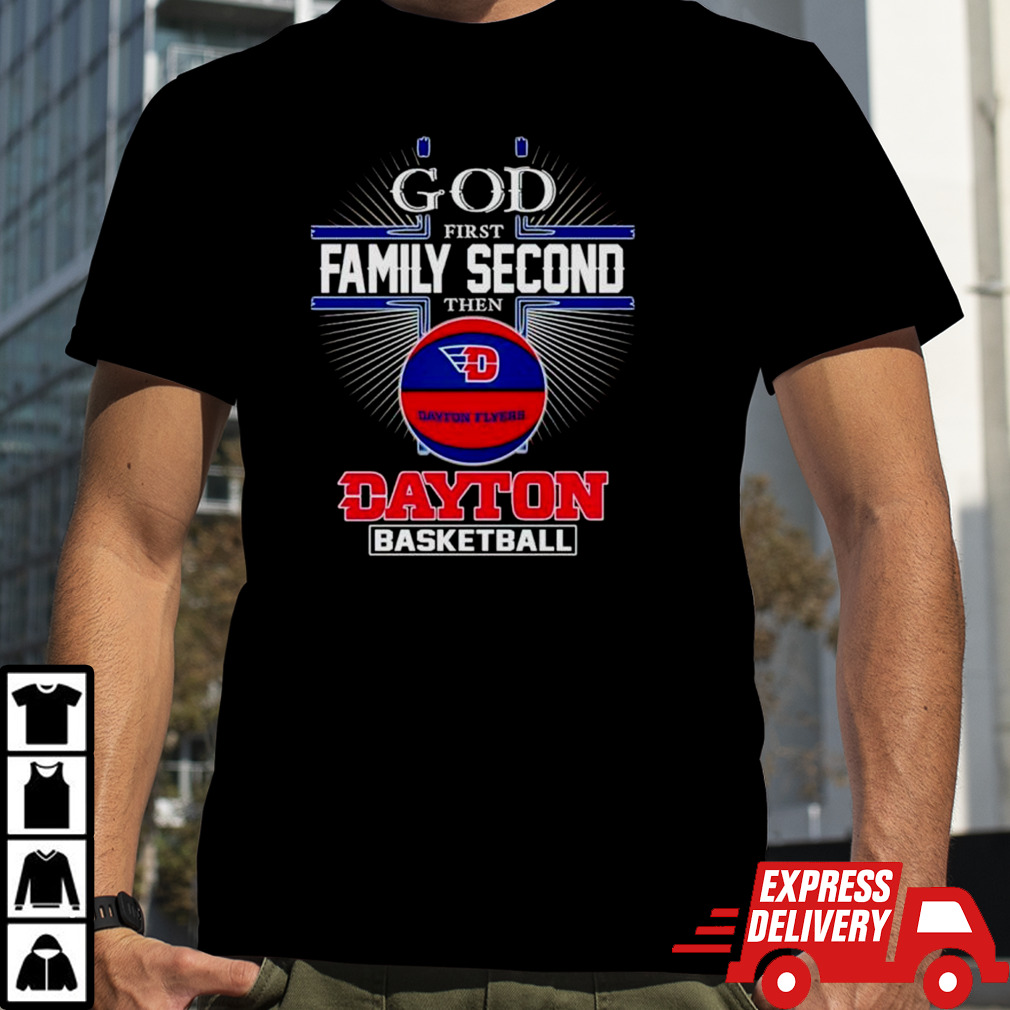 2024 God first family second then Dayton basketball shirt