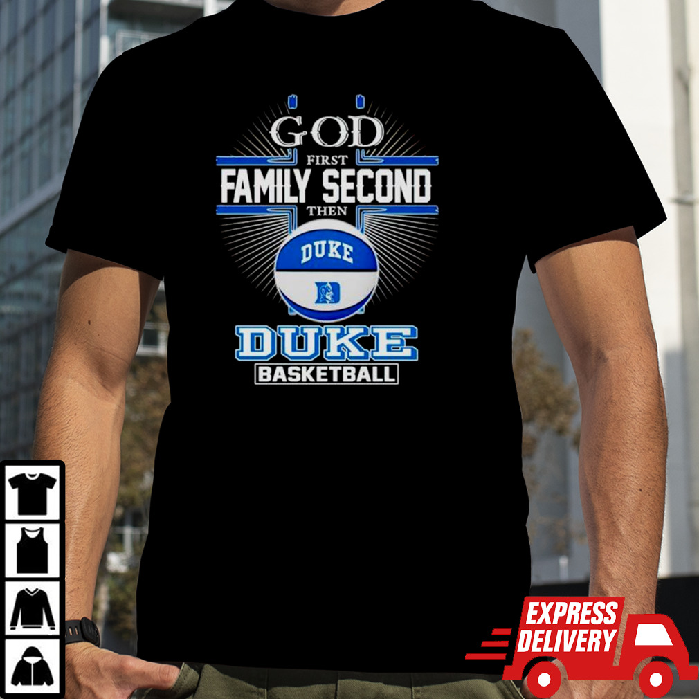 2024 God first family second then Duke basketball shirt