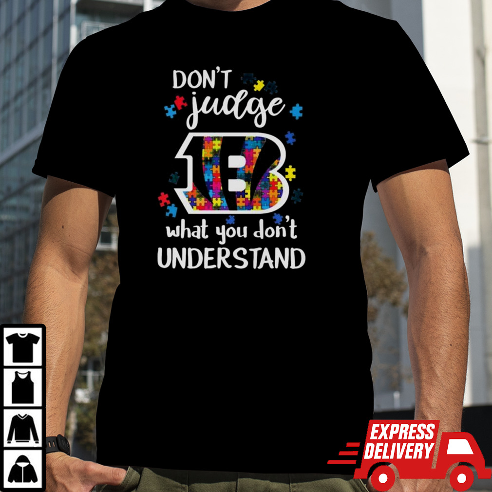 Cincinnati Bengals Autism Don’t Judge What You Don’t Understand Shirt