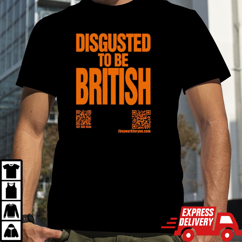 Disgusted to be british shirt