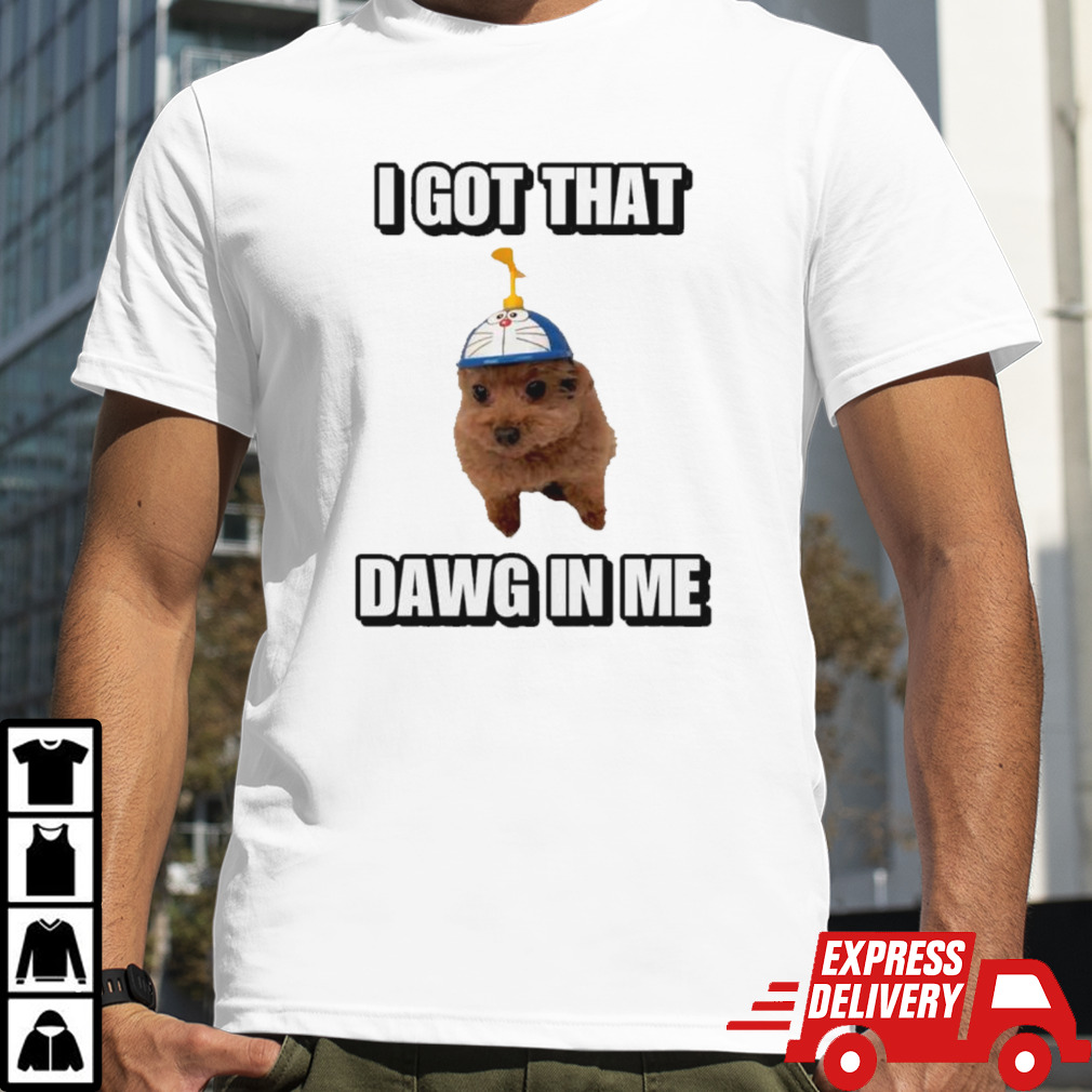 Dog doraemon flying I got dawg in me shirt