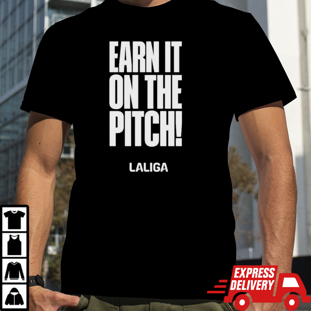 Earn it on the pitch shirt