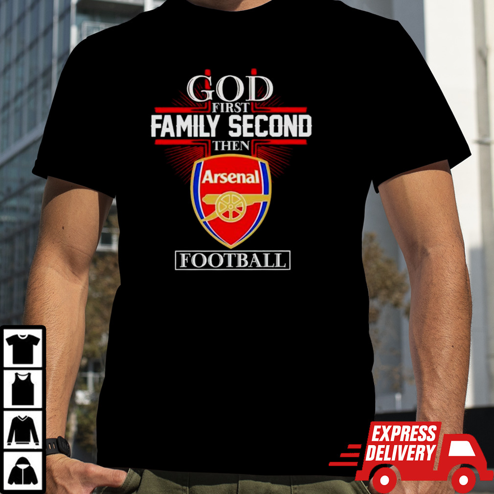 God first family second then Arsenal football shirt