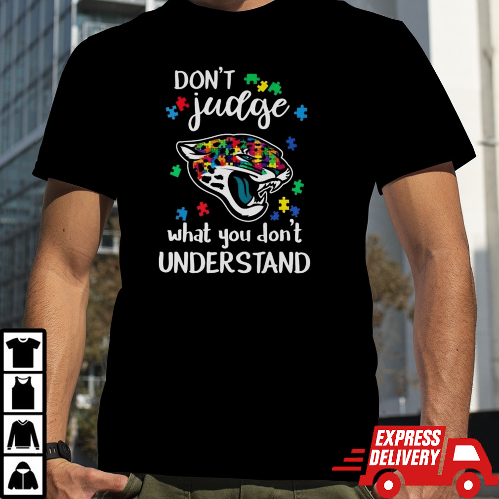 Jacksonville Jaguars Autism Don’t Judge What You Don’t Understand Shirt