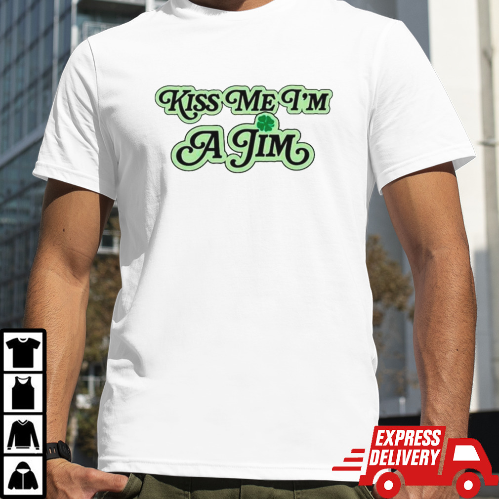 Kiss me I’m a jim shamrock shirt