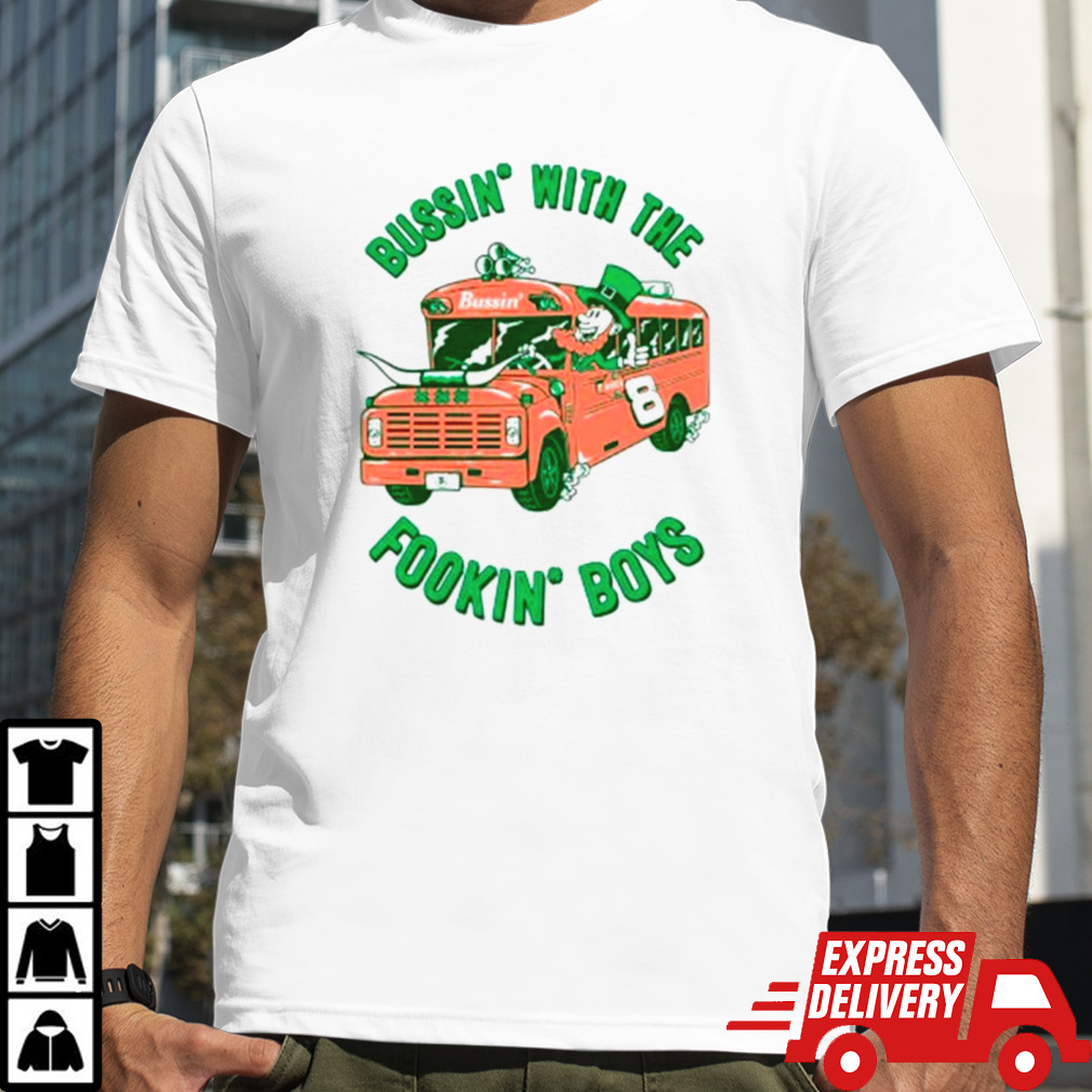 Leprechaun bus bussin’ with the fookin’ boys shirt