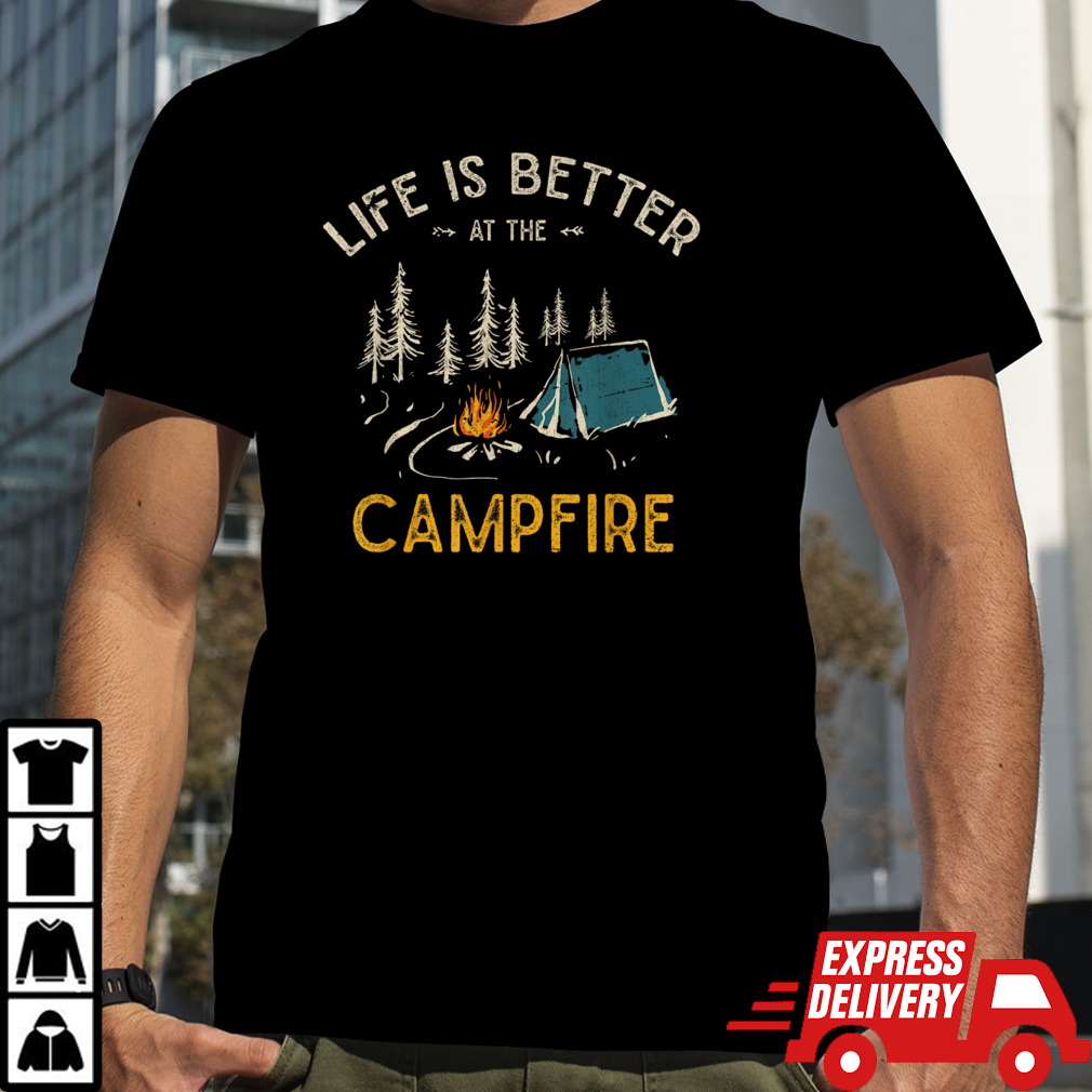 Life Is Better At The Campfire Funny Camper Camp Camping T-Shirt