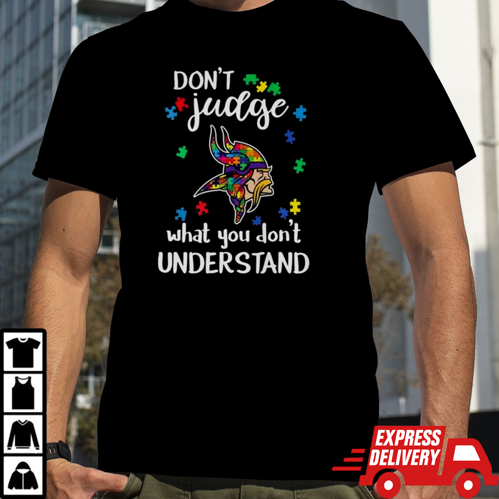 Minnesota Vikings Autism Don’t Judge What You Don’t Understand Shirt