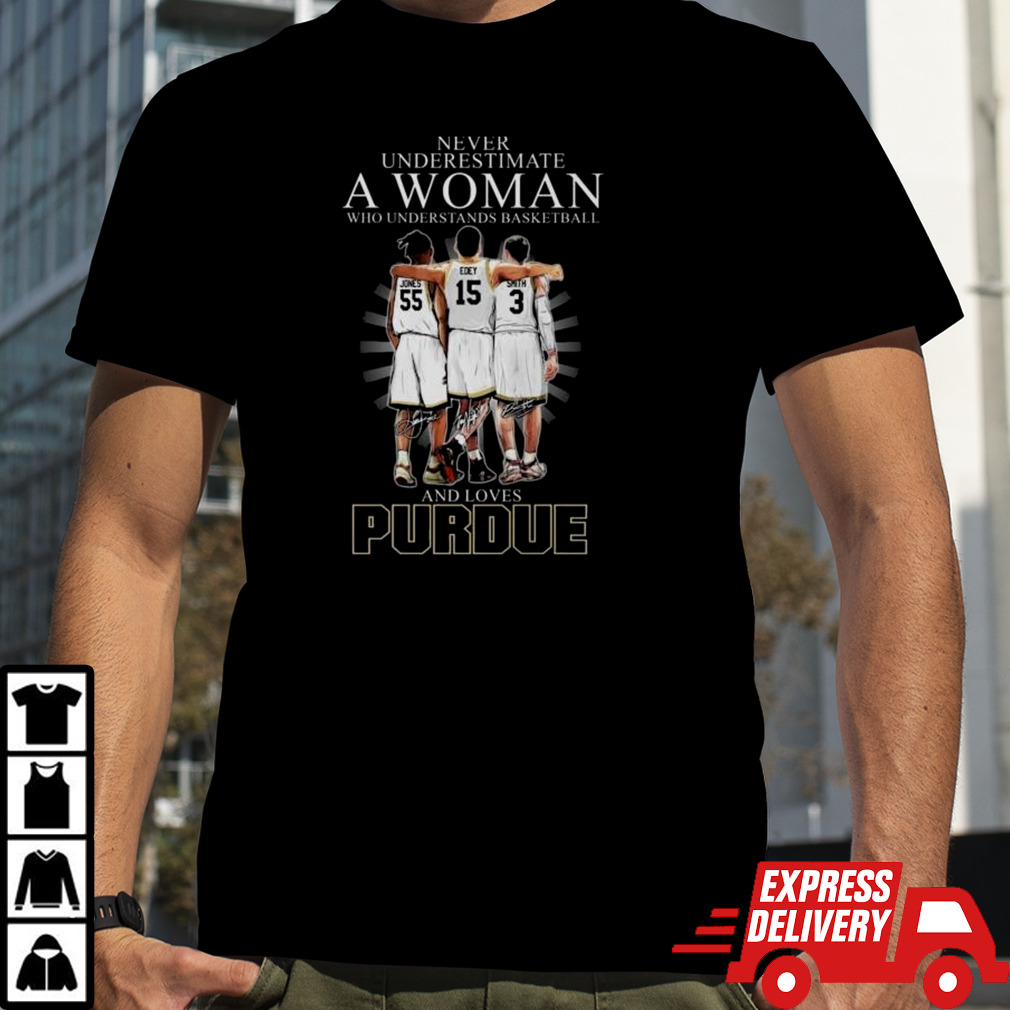 Never Underestimate A Woman Who Understands Basketball And Loves Purdue Boilermakers Jones Edey And Smith Signatures Shirt