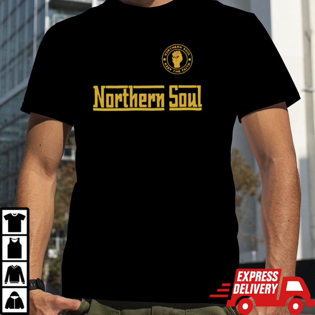 Northern soul Keep the faith wordmask shirt